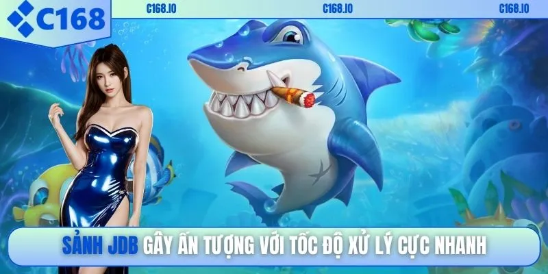 Sảnh JDB gây ấn tượng với tốc độ xử lý cực nhanh